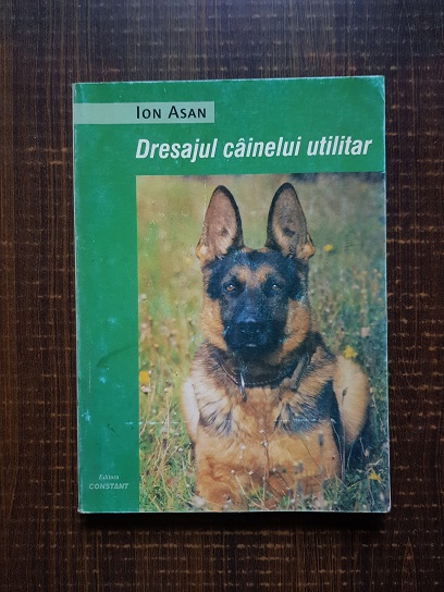 Ion Asan - Dresajul cainelui utilitar