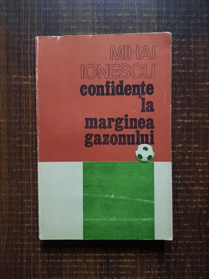 Mihai Ionescu – Confidente la marginea gazonului