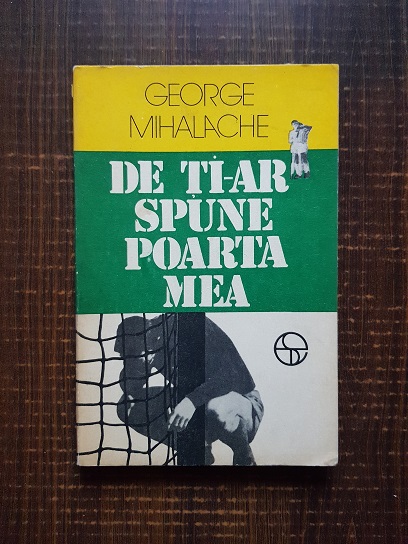 George Mihalache – De ti-ar spune poarta mea