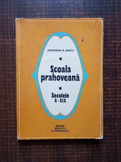 Constantin Boncu – Scoala prahoveana, secolele X-XIX