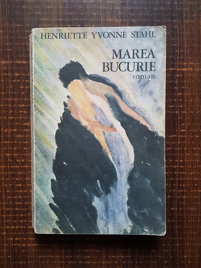 Henriette Yvonne Stahl – Marea bucurie