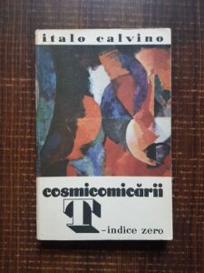 Italo Calvino - Cosmicomicarii. T-indice zero