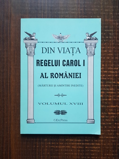 Memoriile Regelui Carol I al Romaniei (de un martor ocular) volumul XVIII