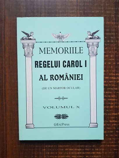 Memoriile Regelui Carol I al Romaniei (de un martor ocular) volumul X