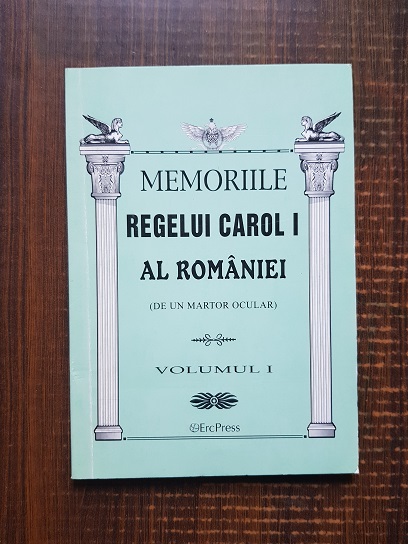 Memoriile Regelui Carol I al Romaniei (de un martor ocular) volumul I