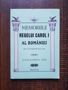 Memoriile Regelui Carol I al Romaniei (de un martor ocular) volumul VII