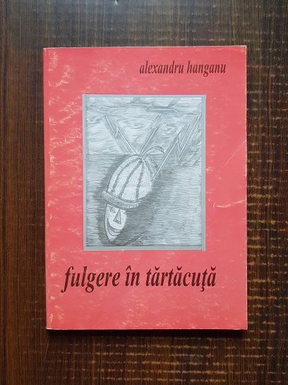 Alexandru Hanganu – Fulgere in tartacuta