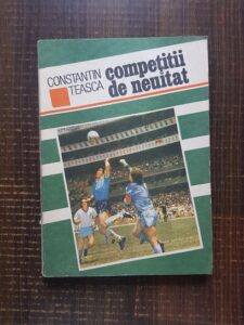 Constantin Teasca - Competitii de neuitat