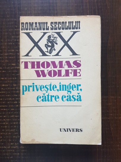 Thomas Wolfe – Priveste, inger, catre casa