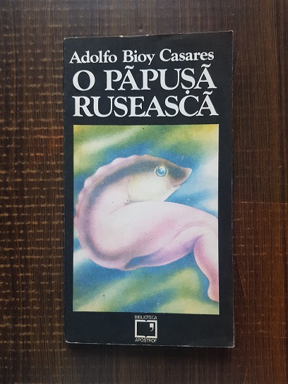 Adolfo Bioy Casares – O papusa ruseasca