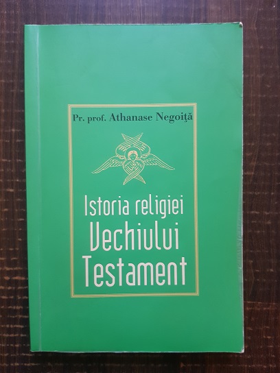 Athanase Negoita - Istoria religiei Vechiului Testament