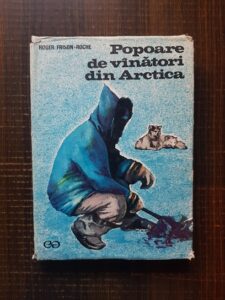 Roger Frison-Roche - Popoare de vanatori din Arctica