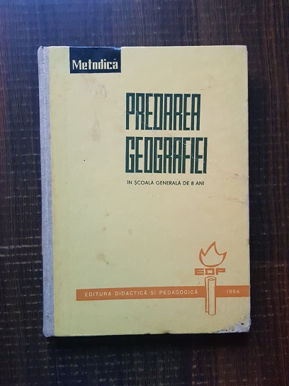 Metodica. Predarea geografiei in scoala generala de 8 ani (1964)