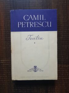Camil Petrescu - Teatru volumul 1