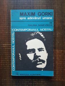 Galina Maievschi - Maxim Gorki spre adevaruri umane