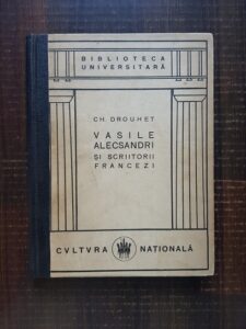 Charles Drouhet - Vasile Alecsandri si scriitorii francezi (1924)