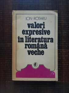 Ion Rotaru - Valori expresive in literatura romana veche volumul 1