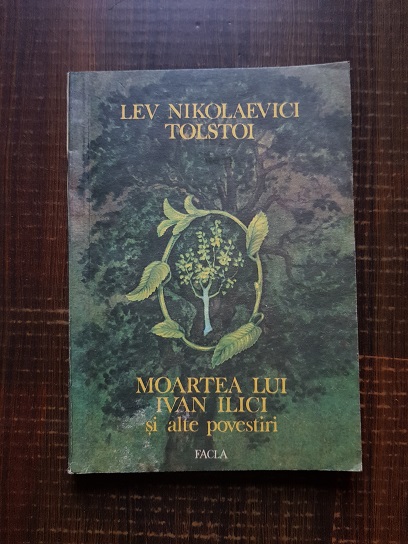 Lev Tolstoi - Moartea lui Ivan Ilici si alte povestiri