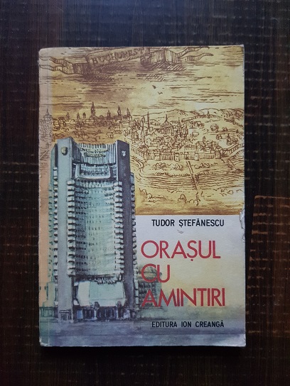 Tudor Stefanescu – Orasul cu amintiri