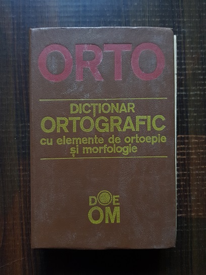 Dictionar ortografic cu elemente de ortoepie si morfologie