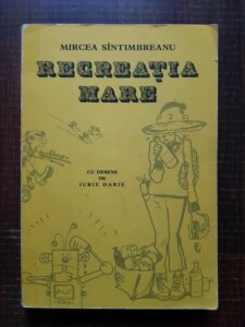 Mircea Santimbreanu - Recreatia mare (1978, cu desene de Iurie Darie)