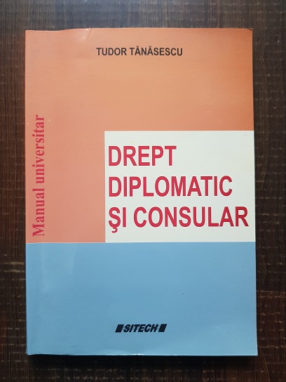 Tudor Tanasescu - Drept diplomatic si consular