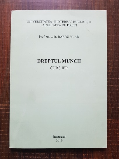 Barbu Vlad - Dreptul muncii. Curs I.F.R.