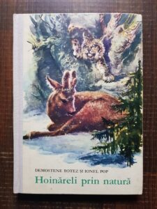 Demostene Botez si Ionel Pop - Hoinareli prin natura (1972, editie cartonata)