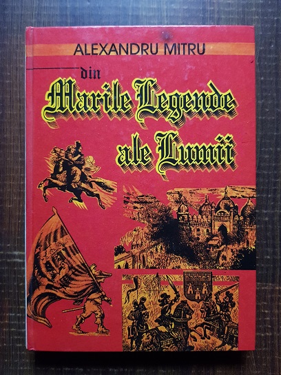 Alexandru Mitru – Din marile legende ale lumii