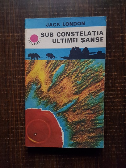 Jack London – Sub constelatia ultimei sanse