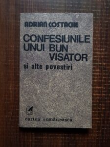 Adrian Costache - Confesiunile unui bun visator si alte povestiri