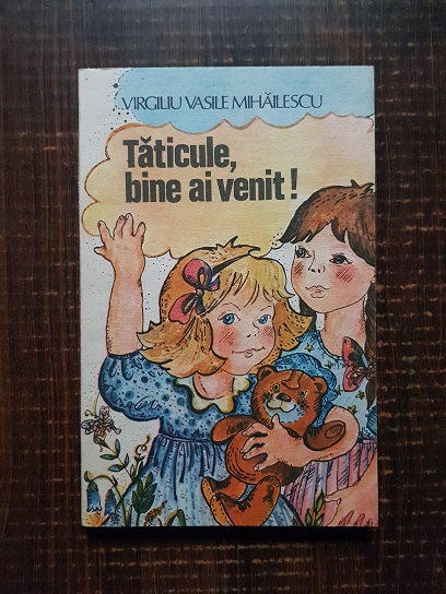 Virgiliu Vasile Mihailescu – Taticule, bine ai venit!