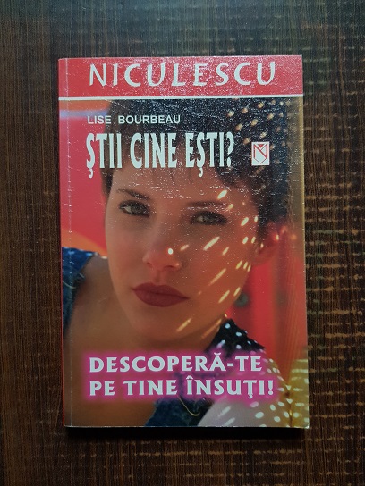 Lise Bourbeau - Stii cine esti? Descopera-te pe tine insuti!