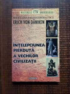 Erich Von Daniken - Intelepciunea pierduta a vechilor civilizatii