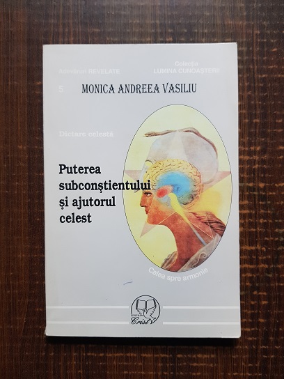 Monica Andreea Vasiliu - Puterea subconstientului si ajutorul celest