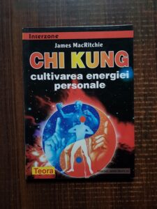 James MacRitchie - Chi Kung. Cultivarea energiei personale
