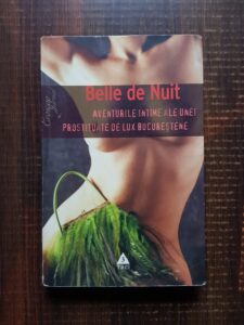 Belle de Nuit - Aventurile intime ale unei prostituate de lux bucurestene