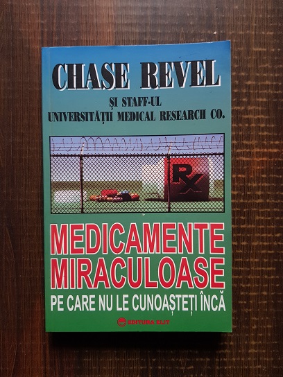 Chase Revel – Medicamente miraculoase pe care nu le cunoasteti inca