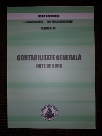 Horia Dorobantu – Contabilitate generala. Note de curs