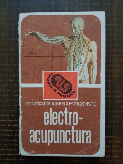 Constantin Ionescu Targoviste – Electroacupunctura