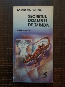 Mircea Micu - Secretul Doamnei de Zapada. Povestiri