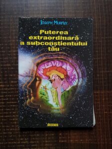 Joseph Murphy - Puterea extraordinara a subconstientului tau