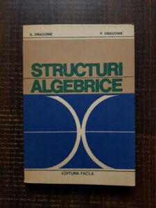 A. Dragomir - Structuri algebrice