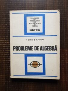 Vasile Chiriac, Mihai Chiriac - Probleme de algebra