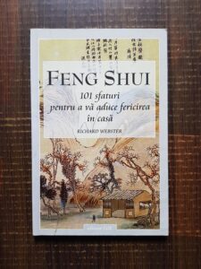 Richard Webster - Feng Shui. 101 sfaturi pentru a va aduce fericirea in casa