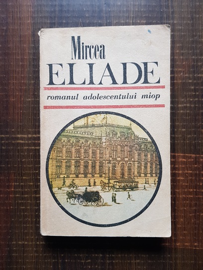 Mircea Eliade - Romanul adolescentului miop