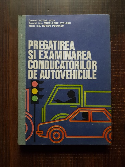 Victor Beda – Pregatirea si examinarea conducatorilor de autovehicule