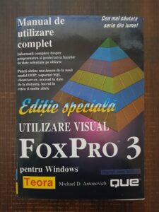 Michael D. Antonovich - Utilizare visual FoxPro 3 pentru Windows