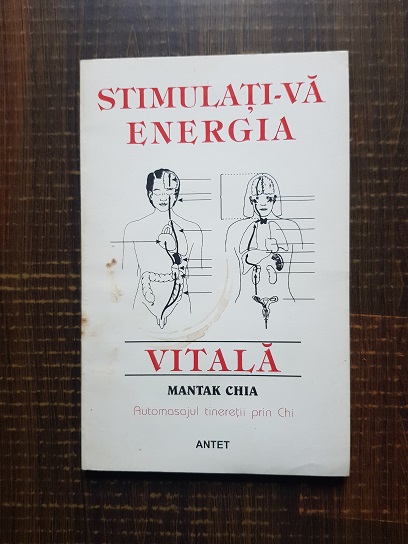 Mantak Chia - Stimulati-va energia vitala