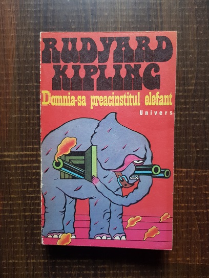 Rudyard Kipling – Domnia-sa preacinstitul elefant